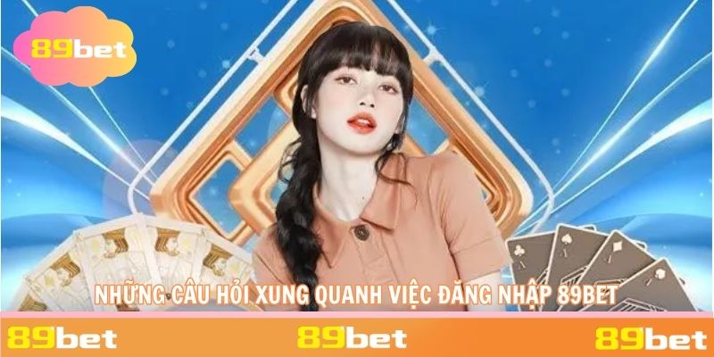 Các câu hỏi xung quanh việc truy cập tài khoản cược