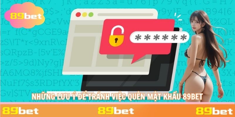 Một số các lưu ý sau khi anh em quên mật khẩu 89BET