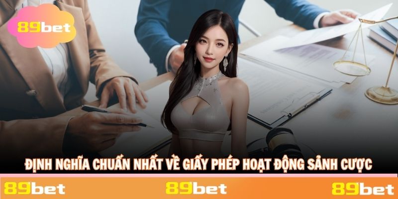 Định nghĩa chuẩn nhất về giấy phép hoạt động sảnh cược