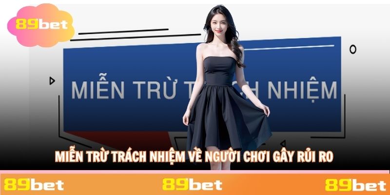 Miễn trừ trách nhiệm về người chơi gây rủi ro