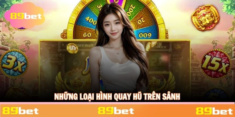 Những loại hình quay hũ trên sảnh nổ hũ 89BET