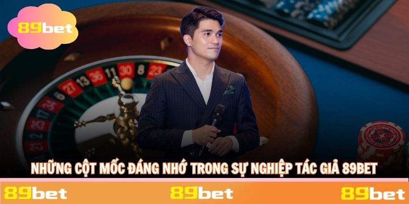 Những cột mốc đáng nhớ trong sự nghiệp tác giả 89BET