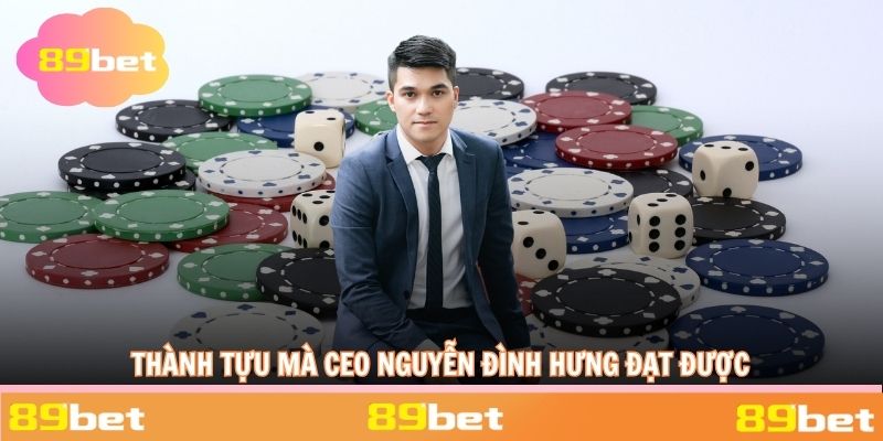 Thành tựu mà CEO Nguyễn Đình Hưng đạt được