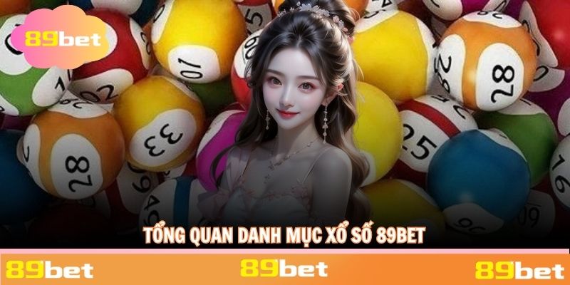 Khái quát đặc điểm chung về chuyên mục xổ số 89BET